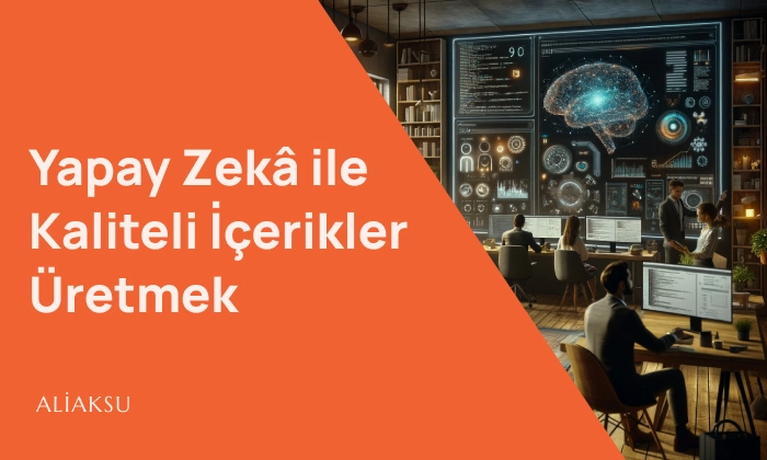 Modern bir ofis ortamında, büyük bir ekranda yapay zeka analizleri görüntülenirken çalışanlar içerik üretimi üzerinde çalışıyor. Görselin sol tarafında turuncu bir arka plan üzerinde 'Yapay Zekâ ile Kaliteli İçerikler Üretmek' başlığı yer alıyor. Ali Aksu markası vurgulanmış.